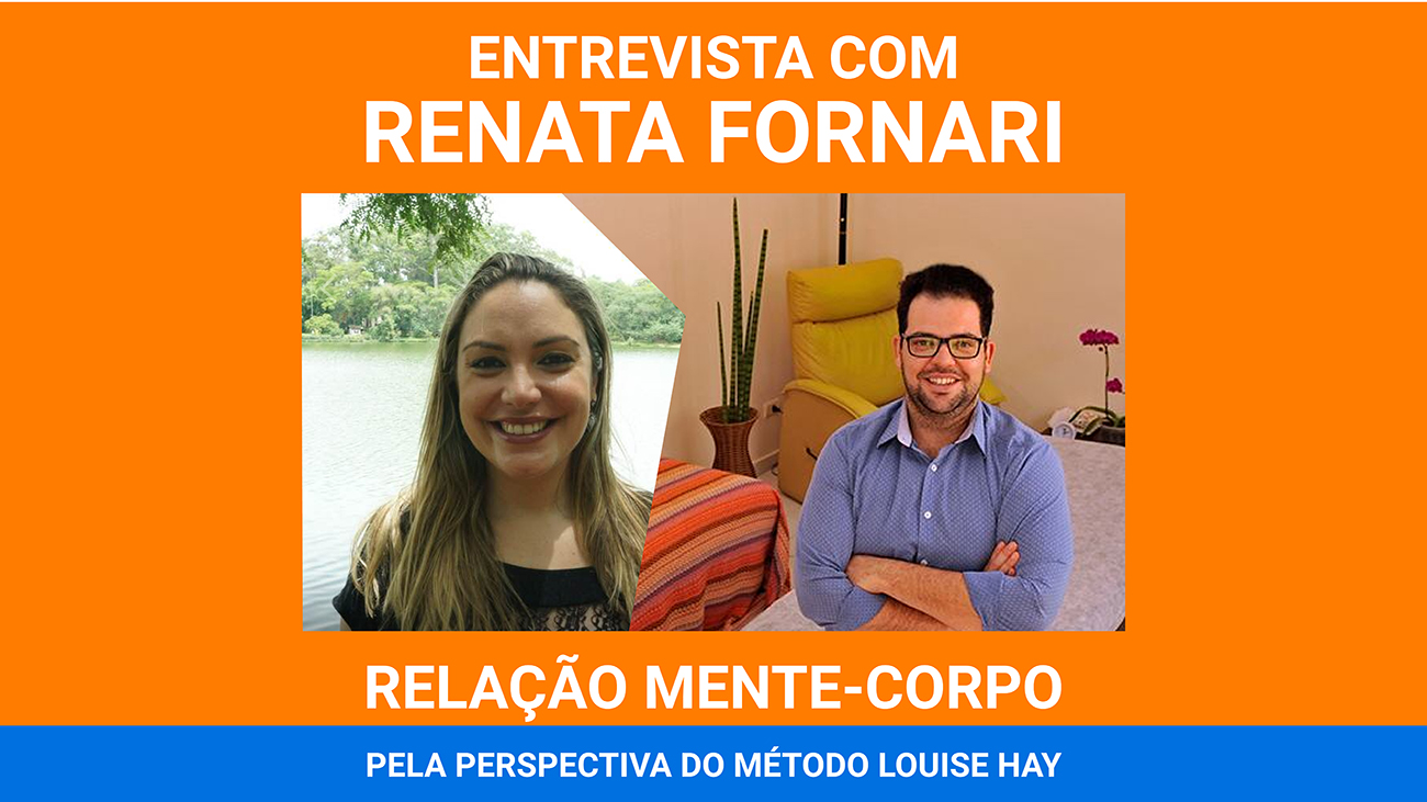 Dr Rodrigo Entrevista Renata Fornari – Facilitadora do Método Louise Hay